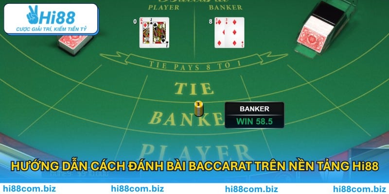 Hướng dẫn cách đánh bài Baccara trên nền tảng Hi88